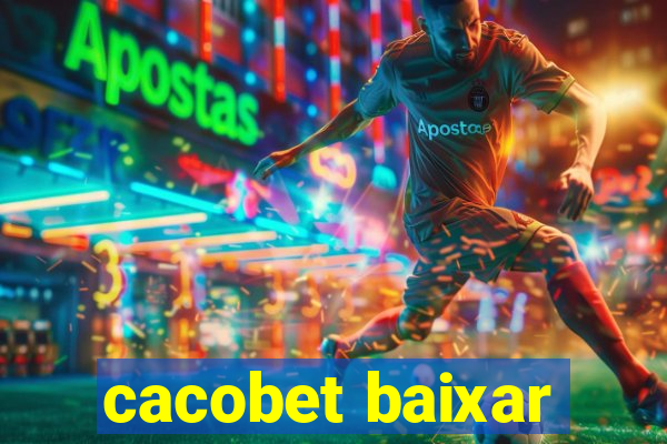 cacobet baixar